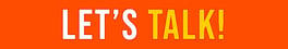 let’s talk!